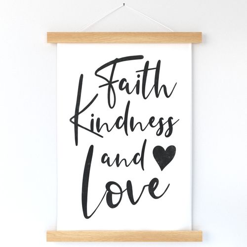 Faith Kindness and Love Quote
