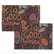 Be a GOOD human