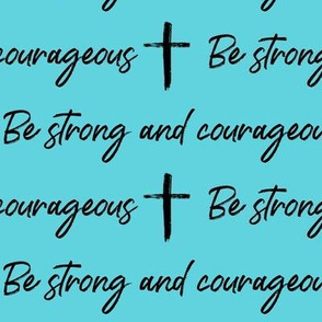 Be Strong And Courageous on Turquoise
