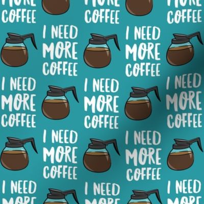 I need more coffee - coffee pots - teal - LAD20