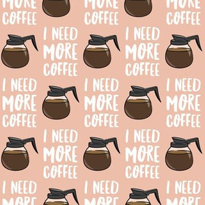 I need more coffee - coffee pots - peach - LAD20