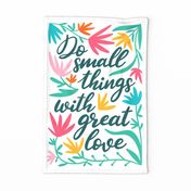 Do small things with great love tea towel_positive affirmations