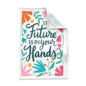 The future is in your hands teatowel_positive affirmations