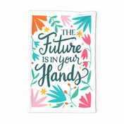 The future is in your hands teatowel_positive affirmations