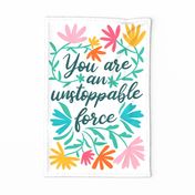 You are an unstoppable force teatowel_positive affirmations