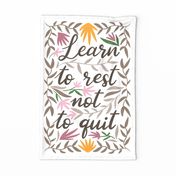 Learn to rest not to quit teatowel_positive affirmations