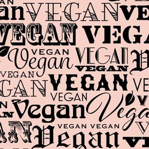 Lg. Vegan Text Repeat in Black &  Pink Peach  Vegan Gift Plant Based - Large Scale 