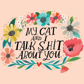 My Cat and I Talk Shit About You