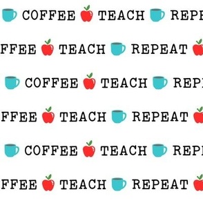 Coffee, Teach, Repeat on White (Large Size)
