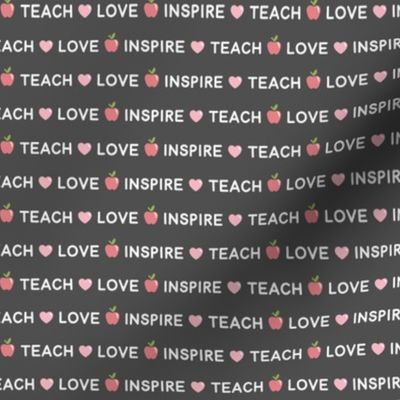 Teach, Love, Inspire on Slate (Small Size)