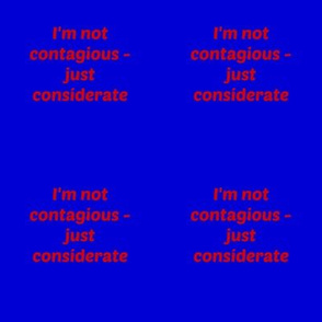 Not contagious - just considerate Red on blue