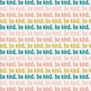 (extra small) be kind. - multi colored - pink, coral, teal - C20BS