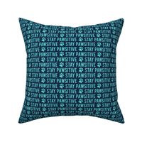 Stay pawsitive - teal on navy - LAD20