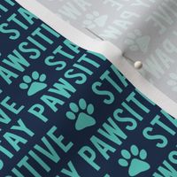 Stay pawsitive - teal on navy - LAD20