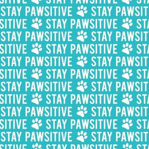 Stay pawsitive - teal - LAD20