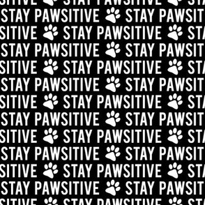 Stay pawsitive - b & w - LAD20