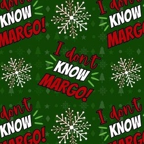 I don't KNOW Margo! green - small
