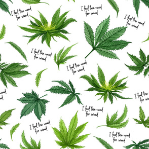 I Feel The Need For Weed- Cannabis/ Marijuana design