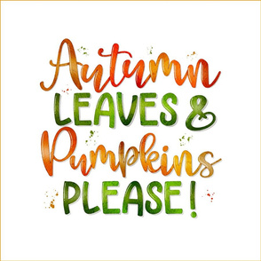 Autumn Leaves and Pumpkins Please 18 inch square