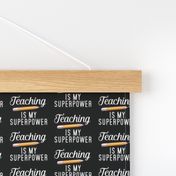 Teaching is my Superpower Teacher Quote