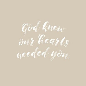 9" square: linen // god knew our hearts needed you