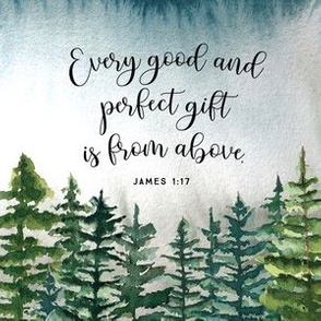 6" square: every good and perfect gift is from above // john 1:17 