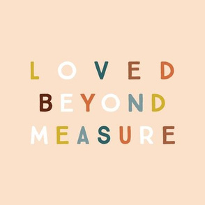 9" square: loved beyond measure on petal