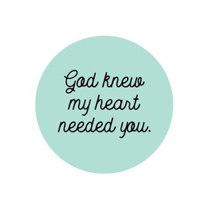 9" square: god knew my heart needed you // aqua