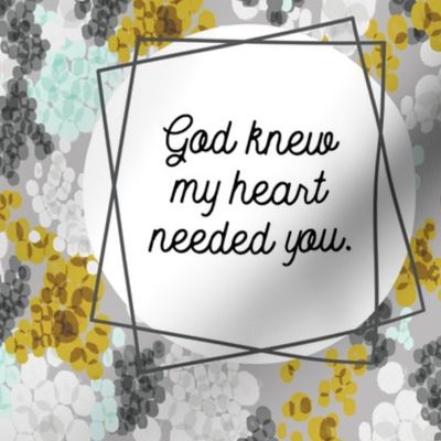 9" square: god knew my heart needed you // gray champagne fizz on light gray