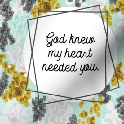 9" square: god knew my heart needed you // gray champagne fizz on aqua