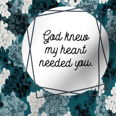 9" square: god knew my heart needed you // teal champagne fizz on 123-16