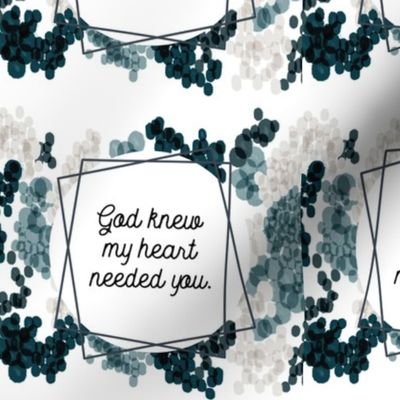 6" square: god knew my heart needed you // teal champagne fizz