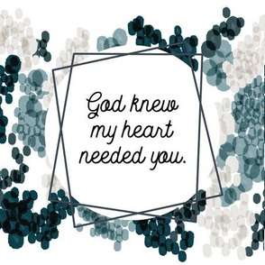9" square: god knew my heart needed you // teal champagne fizz