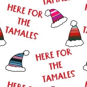 Here for the tamales