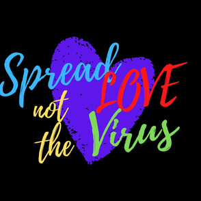 Spread Love Not The Virus - Black