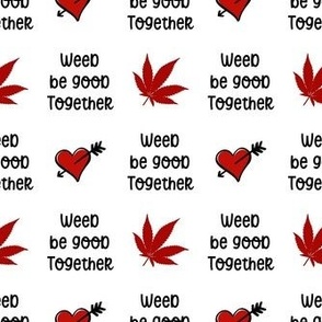Small Weed Be Good Together