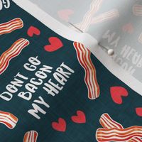 don't go bacon my heart - funny valentines day - teal - LAD20