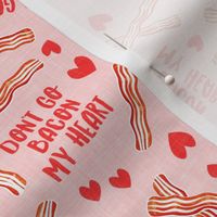 don't go bacon my heart - funny valentines day - pink - LAD20
