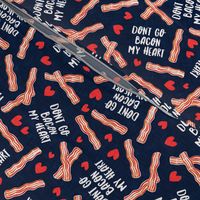don't go bacon my heart - funny valentines day - navy - LAD20