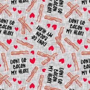 don't go bacon my heart - funny valentines day - grey - LAD20
