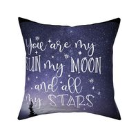 You Are My Sun, My Moon and all My Stars - 18 inch square