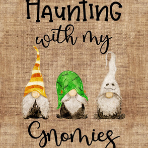 Haunting With My Gnomies on burlap - Baby Minky 27 x 36 inches