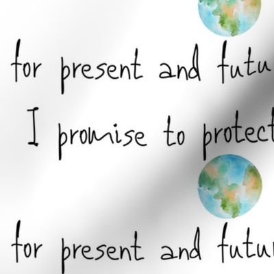 I promise to protect my home for present and future generations.