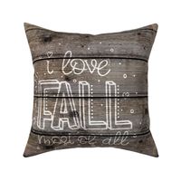I Love Fall Most of All on Dark wood - 18 inch square