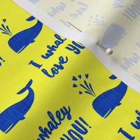 I whaley love YOU! - whale nautical valentines day - blue on yellow - LAD20