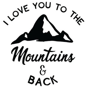 8" I love you to the mountains and back love 