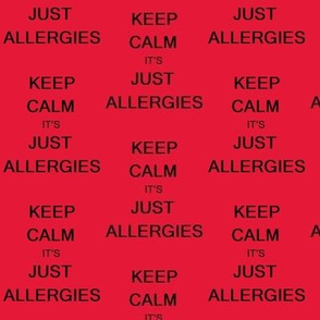 keep calm it's just allergies