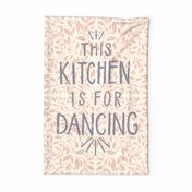 This kitchen is for dancing- tea towel