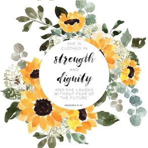 18"x27": sunflower // she is clothed in strength and dignity, she laughs without fear of the future // proverbs 31:25 