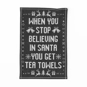 When You Stop believing in Santa Knit on Grey linen Tea Towel 27 x 18 inches